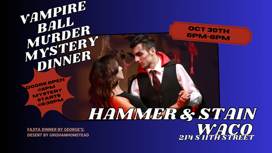 10/30/2024 (Wed @6pm) Vampire Ball Murder Mystery Dinner @Hammer & Stain Waco