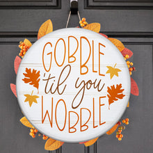 10/20 (Fri @6pm) PUBLIC WORKSHOP Gobble Till You Wobble Fall Round Decor 18" Rounds